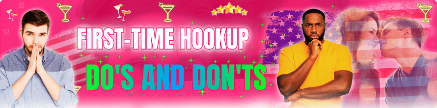 First-Time Hookup Dos Donts and Tips