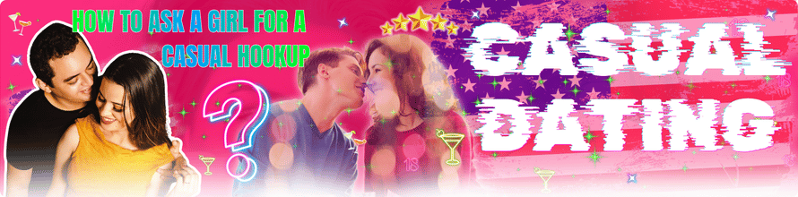 how to ask a girl for a casual hookup